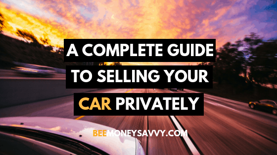 3 Step Guide To Selling A Car Privately - Bee Money Savvy