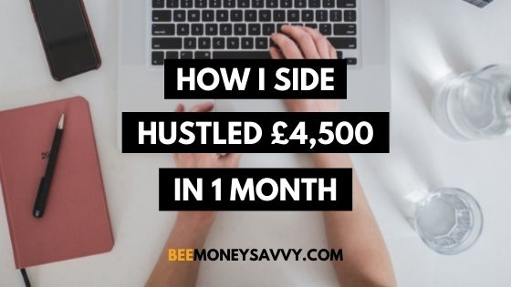 How I Side Hustled £4,500 in 1 Month